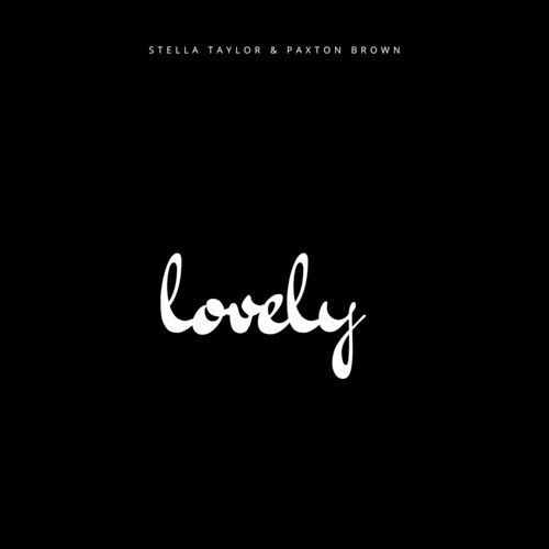 Lovely Lyrics - Stella Taylor, Paxton Brown - Only on JioSaavn