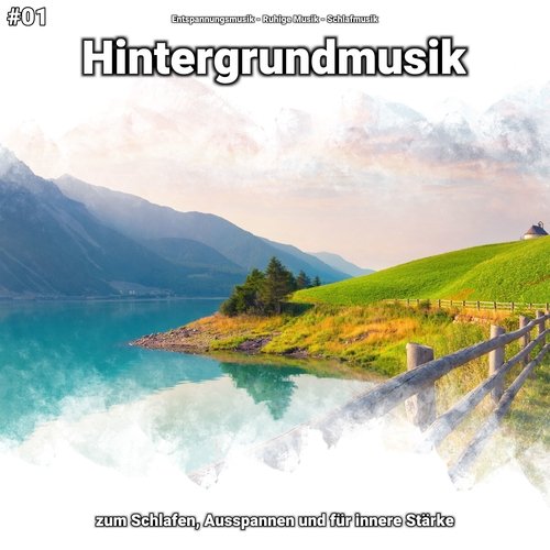 #01 Hintergrundmusik zum Schlafen, Ausspannen und für innere Stärke_poster_image