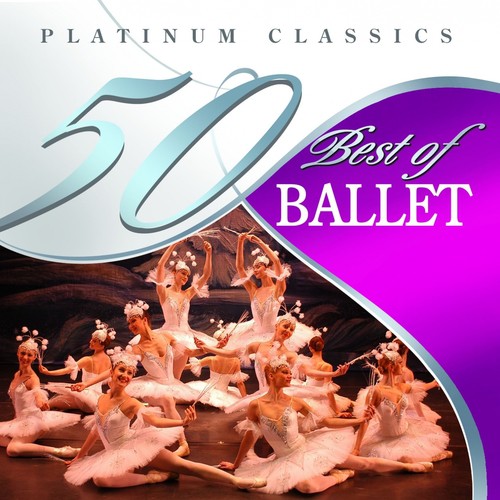 50 Best of Ballet (Platinum Classics)