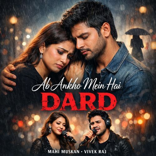 Ab Ankho Mein Hai Dard