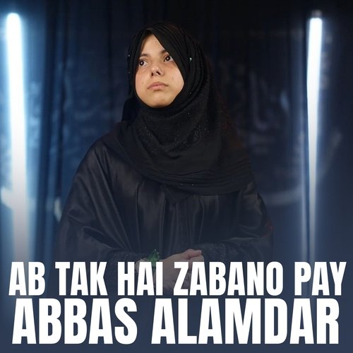 Ab Tak Hai Zabano Pay Abbas Alamdar