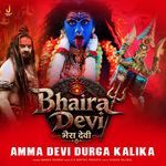 Amma Devi Durga Kalika (From "Bhairadevi")