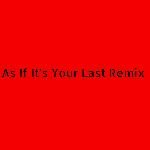 As If It's Your Last Remix