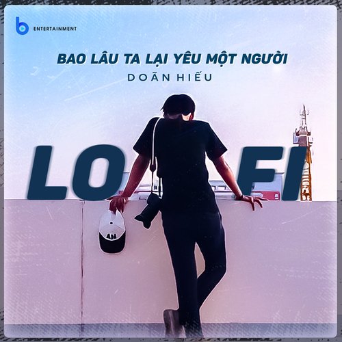 Bao Lâu Ta Lại Yêu Một Người (Lofi Version)