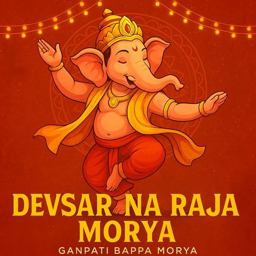 Devsar Na Raja Morya Ganpati Bappa Morya