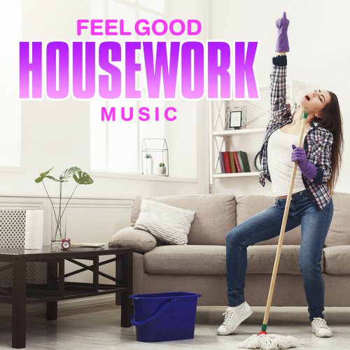 Feel Good Housework Music_poster_image