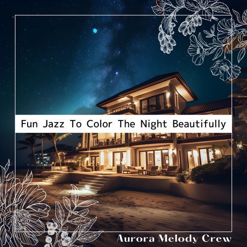 Fun Jazz To Color The Night Beautifully