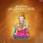 Jai Ganesh Jai Ganesh Deva