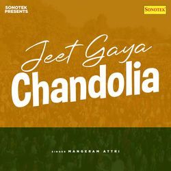 Jeet Gaya Chandolia-RRAMRUFmBgs