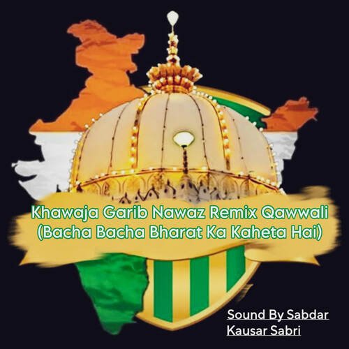 Khawaja Garib Nawaz Remix Qawwali (Bacha Bacha Bharat Ka Kaheta Hai)
