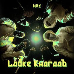 Ladke Kharaab-KVAaXCBXBUU