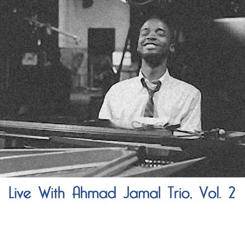 Live with Ahmad Jamal Trio, Vol. 2