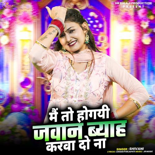 Main To Hogyi Jawan Byah Karvado Na