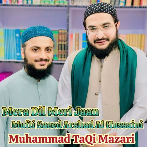 Mera Dil Meri Jaan Mufti Saeed Arshad Al Hussaini