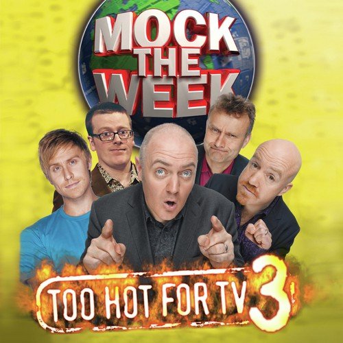 Mock The Week - Too Hot For TV Vol 3