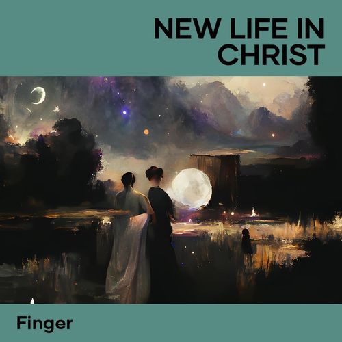 NEW LIFE IN CHRIST