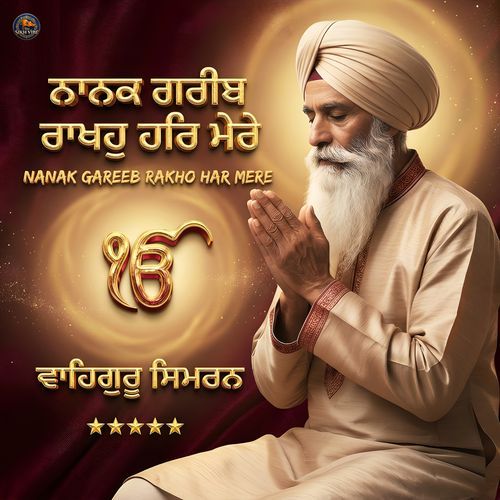 Nanak Gareeb Rakho Har Mere