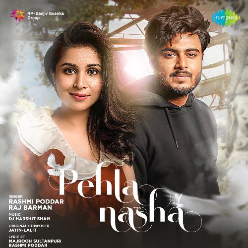 Pehla Nasha - Song Download from Pehla Nasha - Raj Barman And Rashmi Poddar  @ JioSaavn