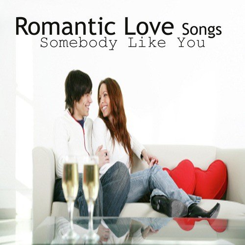 Romantic Love Songs: Somebody Like You: A Capella Men