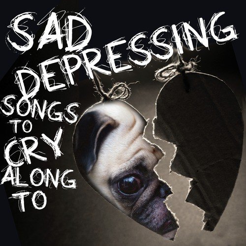 Sad, Depressing Songs to Cry Along To