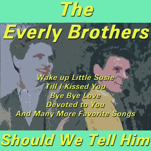 That Silver Haired Daddy Of Mine Lyrics The Everly Brothers