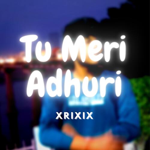 Tu Meri Adhuri