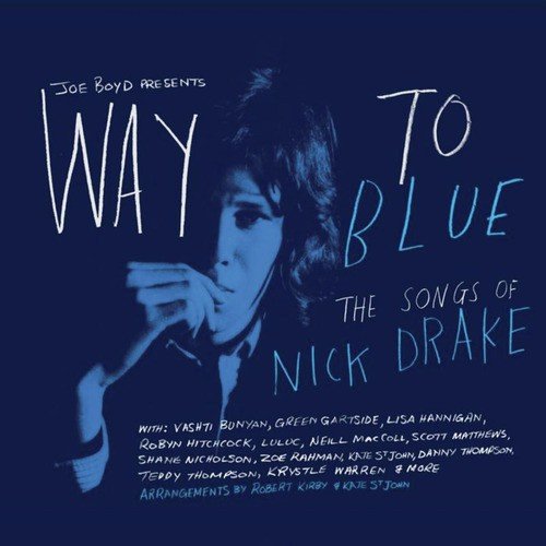 Way to Blue - the Songs of Nick Drake