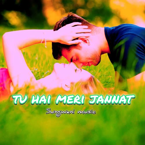 tu hai meri jannat