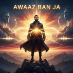 Awaaz Ban Ja