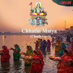 Chhathi Maiya (Chath Geet)