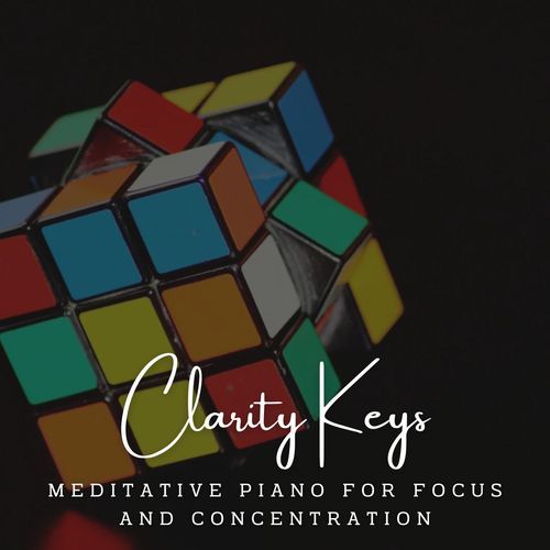 Clarity Keys: Meditative Piano for Focus and Concentration