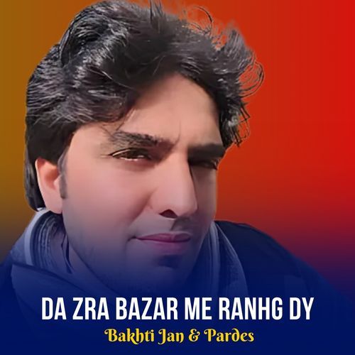 Da Zra Bazar Me Ranhg Dy