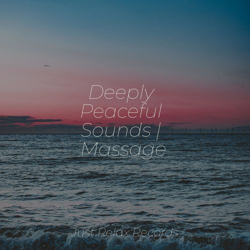 Deeply Peaceful Sounds | Massage