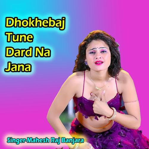 Dhokhebaj Tune Dard Na Jana