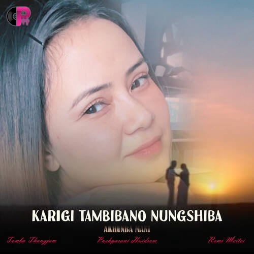 Karigi Tambibano Nungshiba (From "Akhunba Mani")