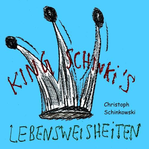 King Schinki's Lebensweisheiten