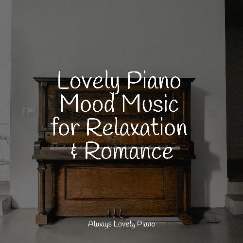 Lovely Piano Mood Music for Relaxation & Romance