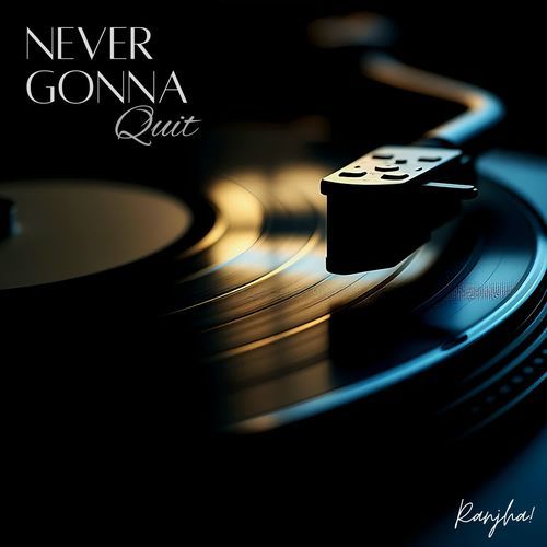 Never Gonna Quit