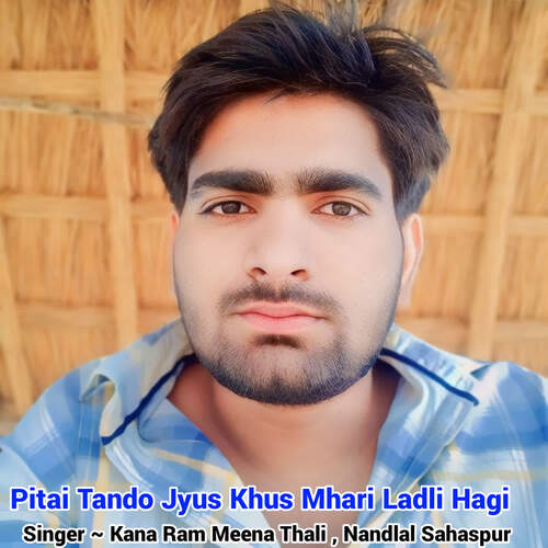 Pitai Tando Jyus Khus Mhari Ladli Hagi