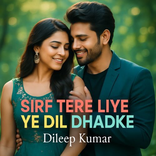 Sirf Tere Liye Ye Dil Dhadke