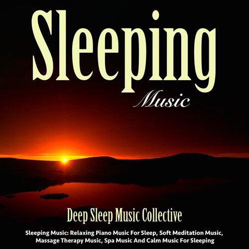 Sleeping Music: Relaxing Piano Music for Sleep, Soft Meditation Music, Massage Therapy Music, Spa Music and Calm Music for Sleeping_poster_image