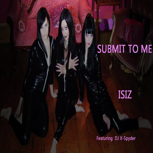 Submit to Me (feat. DJ X-Spyder) cover art