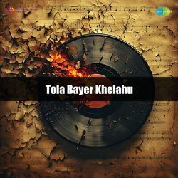 Tola Bayer Khelahu