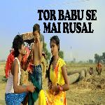 Tor Babu Se Mai Rusal