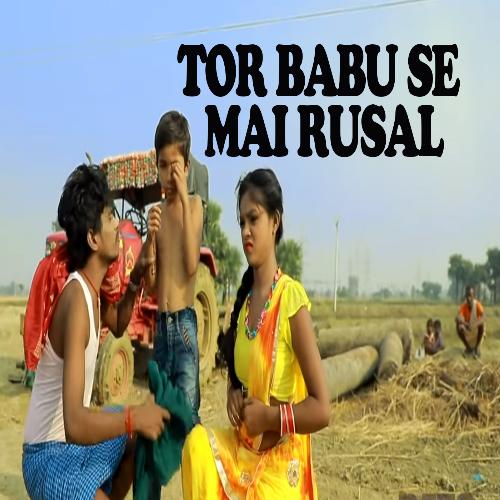 Tor Babu Se Mai Rusal