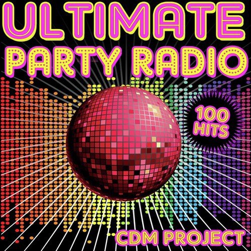 Ultimate Party Radio - 100 Tracks