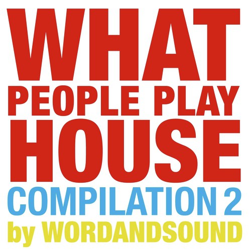 WPP House Compilation 2 By Wordandsound, Pt. 1 (Continuous DJ Mix)