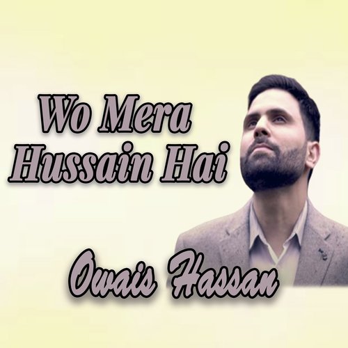 Wo Mera Hussain Hai