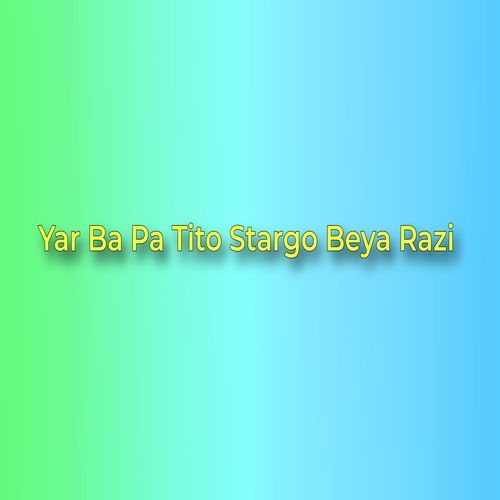 Yar Ba Pa Tito Stargo Beya Razi