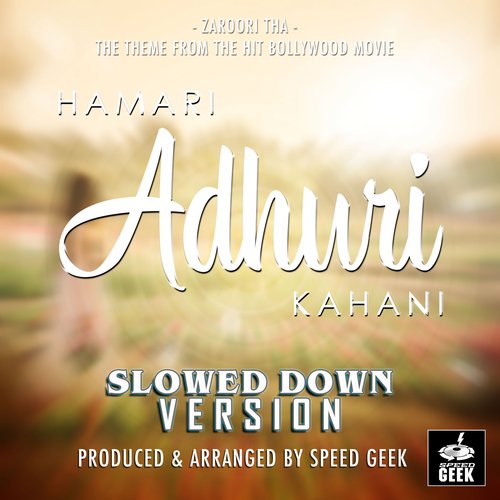 Zaroori Tha (From "Hamari Adhuri Kahani") (Slowed Down Version)